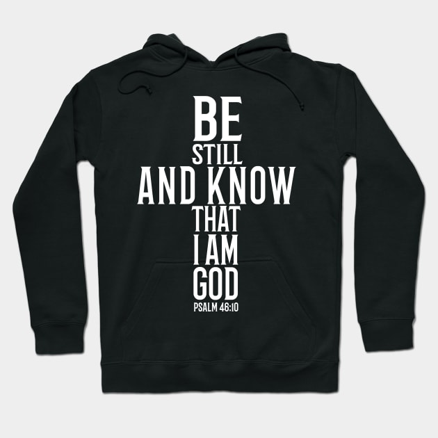 Be Still And Know That I Am God Hoodie by mikepod